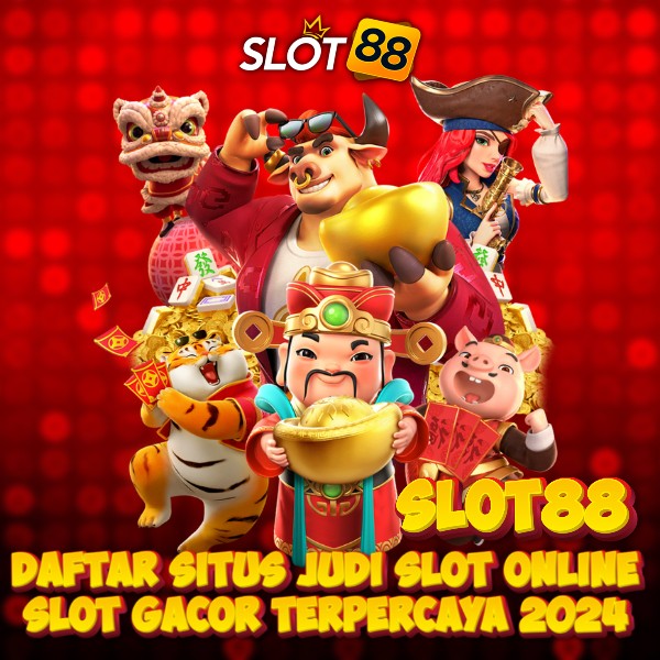 SLOT88 !! Daftar Situs Judi Slot Online Gacor Terpercaya 2024